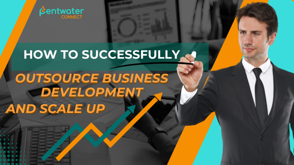How to Successfully Outsource Business Development and Scale Up